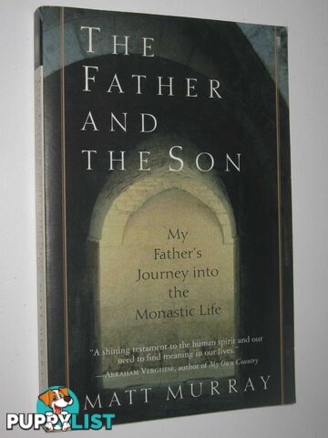 The Father and the Son : My Father's Journey Into Monastic Life  - Murray Matt - 2001