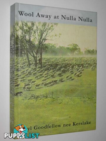 Wool Away at Nulla Nulla and Pioneers of the Outback  - Goodfellow Beryl - 2006