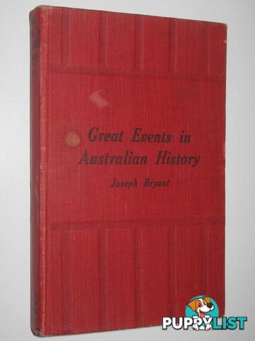 Great Events in Australian History  - Bryant Joseph - 1925