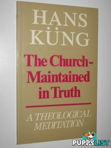 The Church Maintained in Truth : A Theological Meditation  - Kung Hans - 1980