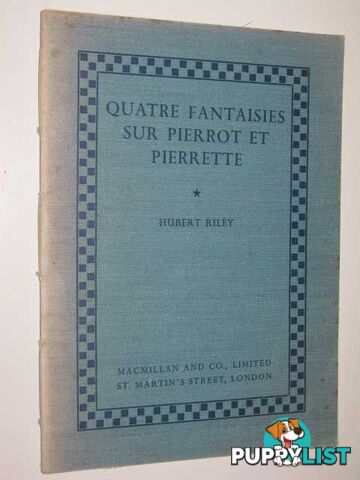 Quatre Fantaisies Sur Pierrot et Pierrette  - Riley Hubert - 1936