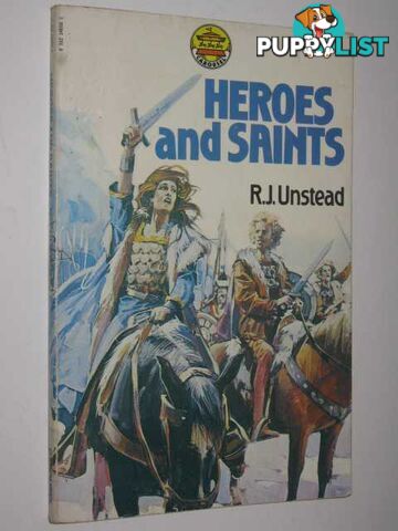 Heroes And Saints  - Unstead R. J. - 1974