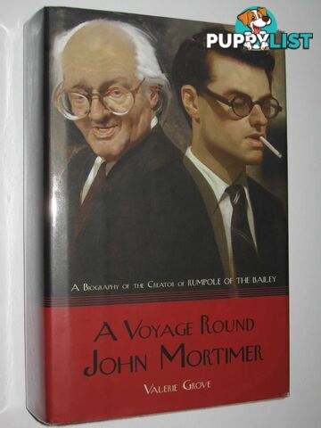 A Voyage Round John Mortimer : A Biography of the Creator of Rumpole of the Bailey  - Grove Valerie - 2008