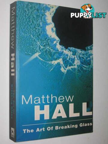 The Art Of Breaking Glass  - Hall Matthew - 1997