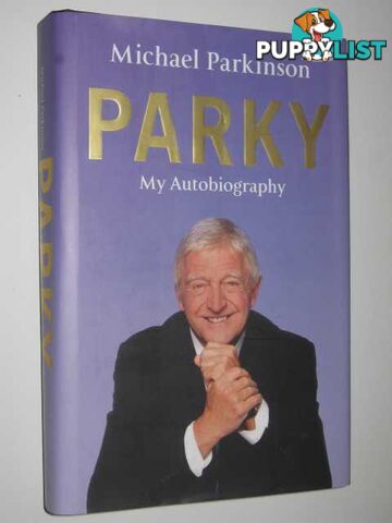 Parky: My Autobiography  - Parkinson Michael - 2008