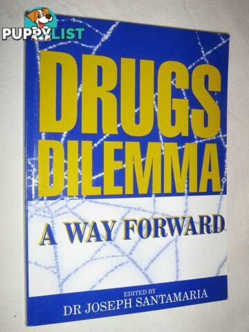 Drugs Dilemma: A Way Forward  - Santamaria Joseph & Sullivan, Lucy & Walters, Elaine & Pearman, Jill - 2000