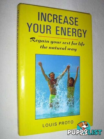 Increase Your Energy : Regain Your Zest for Life The Natural Way  - Proto Louis - 1991