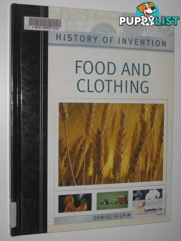 Food And Clothing - History Of Invention Series  - Gilpin Daniel - 2004