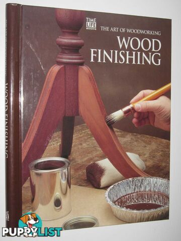 Wood Finishing - The Art of Woodworking Series  - Home-Douglas Pierre - 1992