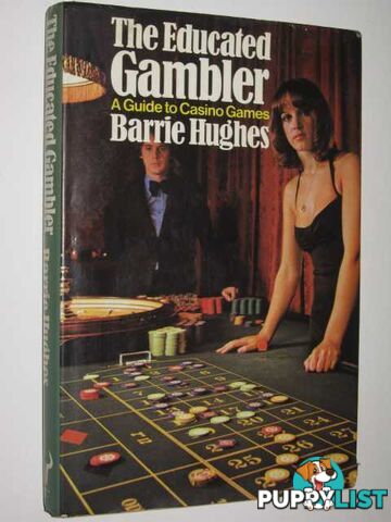 The Educated Gambler : A Guide to Casino Games  - Hughes Barrie - 1976