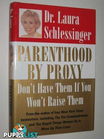 Parenthood by Proxy : An Indictment of Parenthood in America  - Schlessinger Dr. Laura - 2000