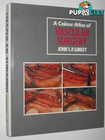 A Colour Atlas of Vascular Surgery  - Lumley John S. - 1986