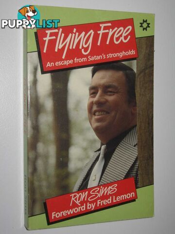 Flying Free : An Escape from Satan's Strongholds  - Sims Ron - 1985