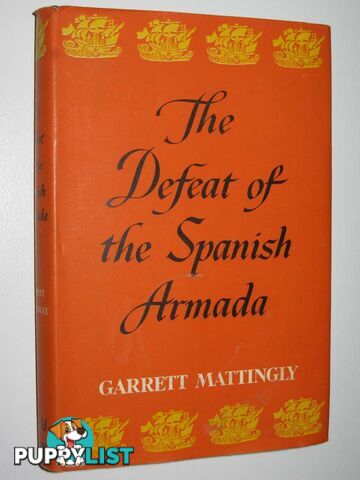 The Defeat of the Spanish Armada  - Mattingly Garrett - 1961