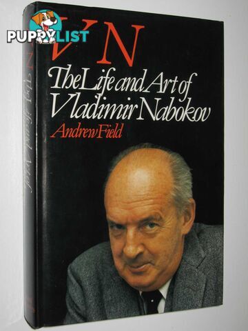 VN: The Life and Art of Vladimir Nabokov  - Field Andrew - 1987