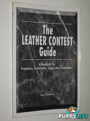 The Leather Contest Guide  - Baldwin Guy - 1993