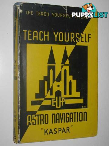 Astro Navigation - Teach Yourself Books  - Millard F/L S. R. "Kaspar" - 1943