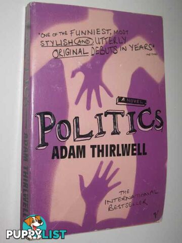 Politics: a Novel  - Thirlwell Adam - 2004