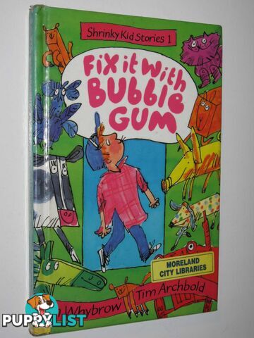 Fix It with Bubblegum - Shrinky Kids Stories Series #1  - Whybrow Ian - 1996