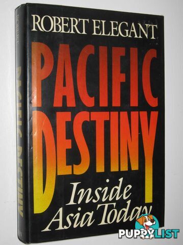 Pacific Destiny : Inside Asia Today  - Elegant Robert S. - 1990