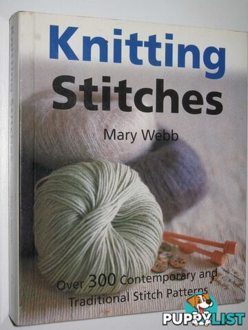 Knitting Stitches : Over 300 Contemporary Traditional Stitch Patterns  - Webb Mary - 2006