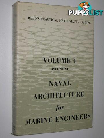 Naval Architecture for Marine Engineers - Reed's Practical Mathematics Series #4  - Stokoe E. A. - 1973