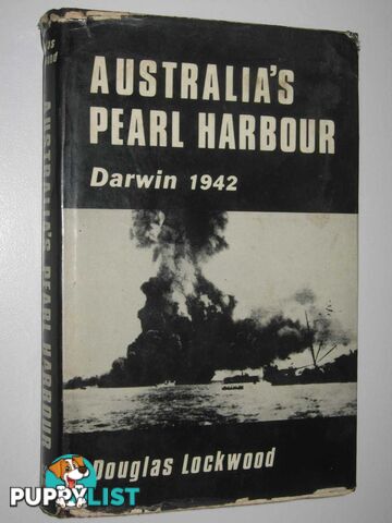 Australia's Pearl Harbour : Darwin 1942  - Lockwood Douglas - 1967