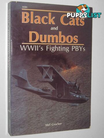 Black Cats and Dumbos : WWII's Fighting PBYs  - Crocker Mel - 1987