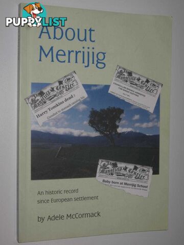 About Merrijig : An Historic Record Since European Settlement  - McCormack Adele - 2004