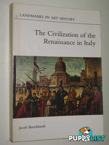 The Civilization of the Renaissance in Italy - Landmarks in Art History Series  - Burckhardt Jacob - 1981