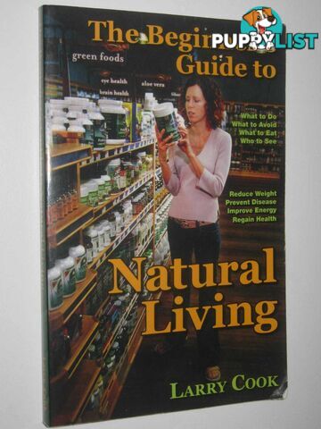 The Beginner's Guide To Natural Living  - Cook Larry - 2006