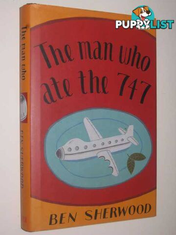 The Man Who Ate the 747  - Sherwood Ben - 2000