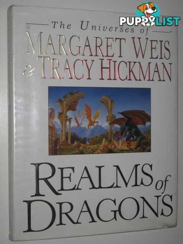 Realms of Dragons : The Universes of Margaret Weis & Tracy Hickman  - Weis Margaret & Hickman, Tracy - 1999