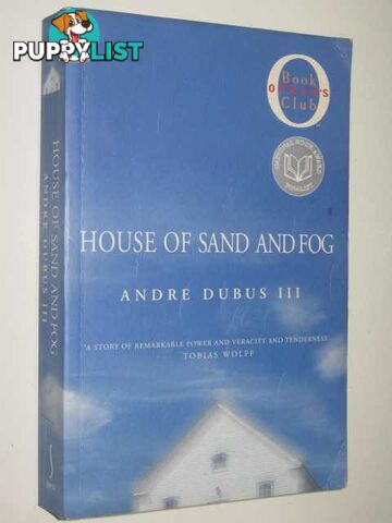 House of Sand and Fog  - Dubus Andre - 2000