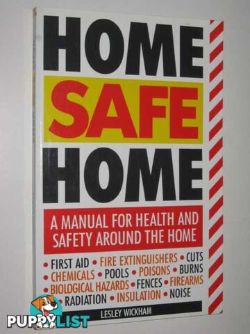 Home Safe Home : A Manual for Health and Safety Around the Home  - Wickham Lesley - 1990