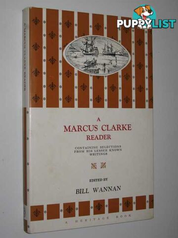 A Marcus Clarke Reader : Containing Selections from His Lesser Known Works  - Wannan Bill - 1964