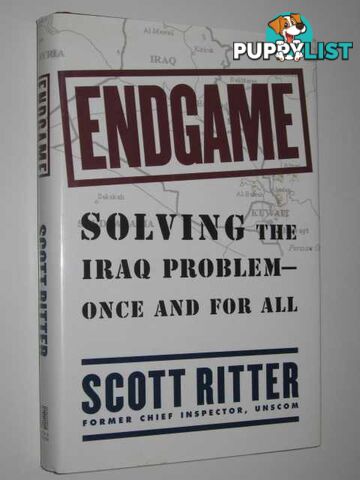 Endgame: Solving the Iraq Problem Once and for All  - Ritter Scott - 1999