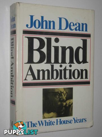 Blind Ambition : The White House Years  - Dean John - 1976