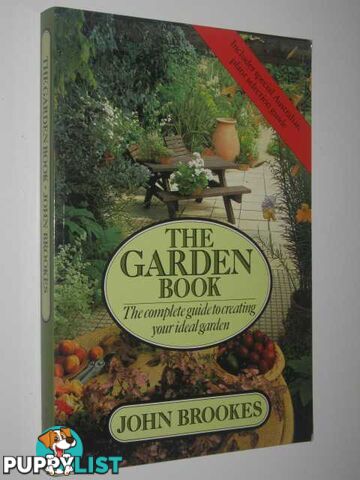 The Garden Book : The Complete Guide to Creating Your Ideal Garden  - Brookes John - 1984