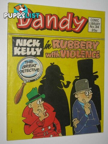 Nick Kelly in "Rubbery with Violence" - Dandy Comic Library #34  - Author Not Stated - 1984