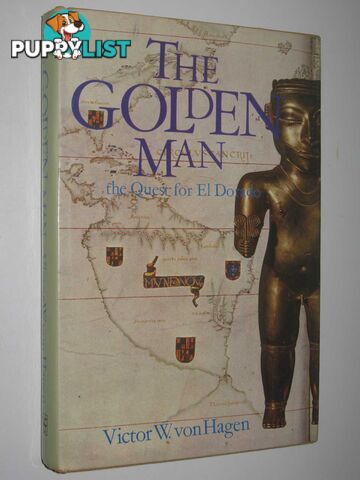 The Golden Man : The Quest For El Dorado  - von Hagen Victor W - 1974