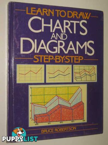 Learn to Draw Charts And Diagrams Step By Step  - Robertson Bruce - 1988