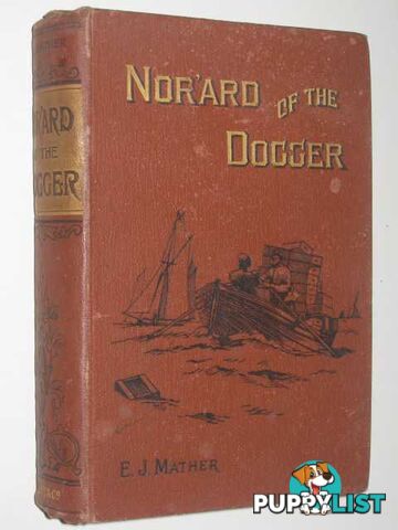 Nor'ard of the Dogger or Deep Sea Trials and Gospel Triumphs  - Mather E. J. - 1887