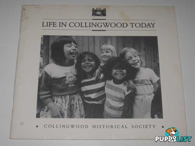 Life In Collingwood Today  - Collingwood Historical Society - 1988