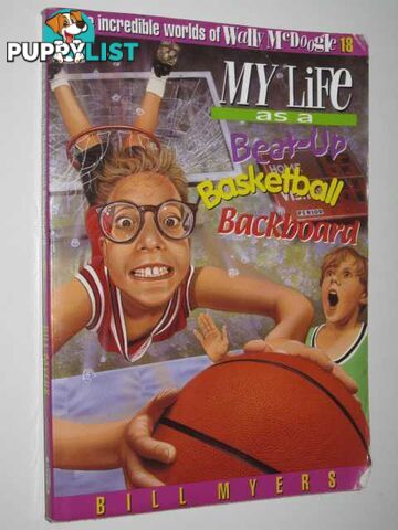 My Life as a Beat-up Basketball Backboard - The Incredible Worlds of Wally McDoogle Series #18  - Myers Bill - 2000