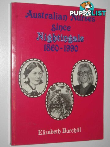 Australian Nurses Since Nightingale 1860-1990  - Burchill Elizabeth - 1992