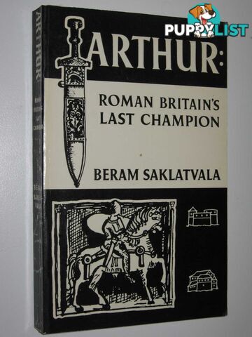 Arthur: Roman Britain's Last Champion  - Saklatvala Beram - 1971