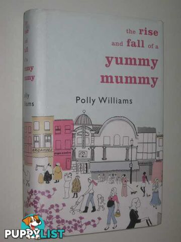 The Rise and Fall of a Yummy Mummy  - Williams Polly - 2006