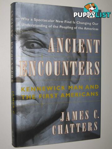 Ancient Encounters : Kennewick Man and the First Americans  - Chatters James C. - 2001