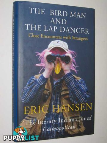 The Bird Man and the Lap Dancer : Close Encounters with Strangers  - Hanson Eric - 2005